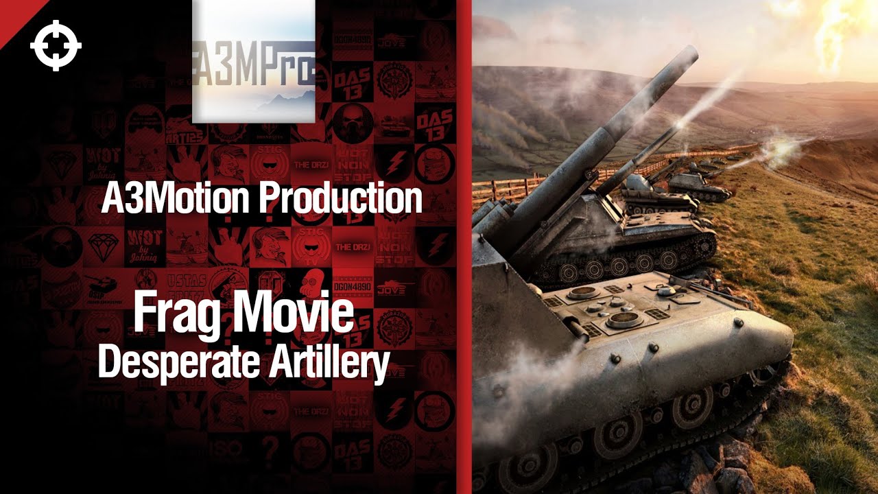 Desperate Artillery - фрагмуви от A3Motion Production [World of Tanks]