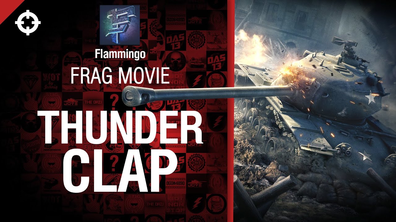 Thunderclap - Frag Movie от Flammingo [World of Tanks]