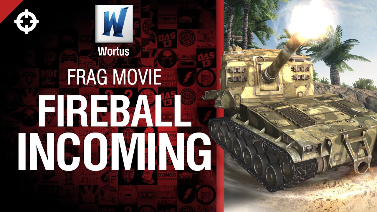 Fireball incoming! - фрагмуви от Wortus [World of Tanks]