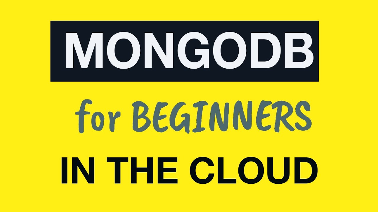 MongoDB Tutorial for Absolute Beginners :  07 MongoDB database in the Cloud