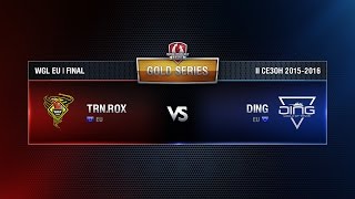 Превью: TORNADO ROX vs DING WGL EU Season ll 2015-2016. Gold Series LAN-Finals