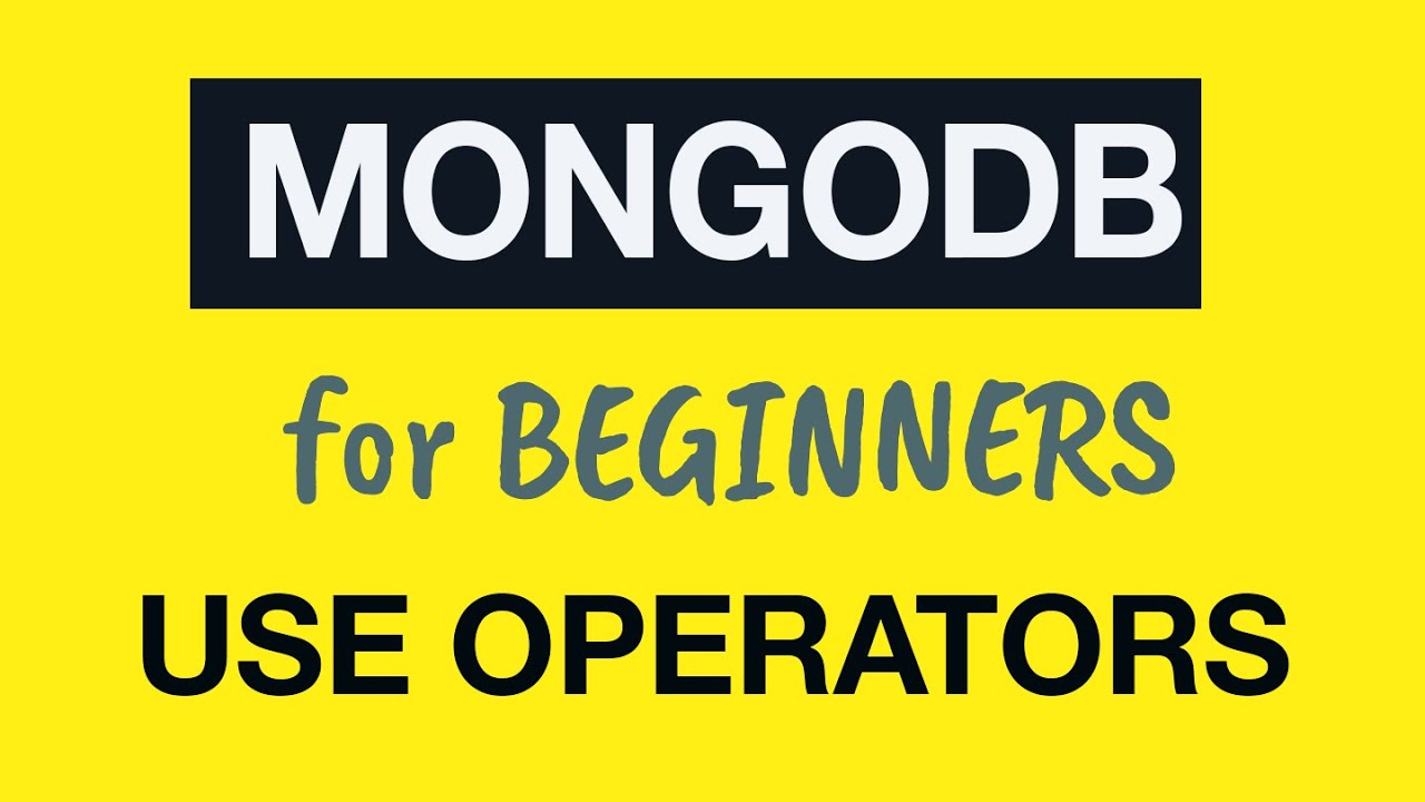 MongoDB Tutorial for Absolute Beginners :  23 Practice Finding Documents with Query Operators