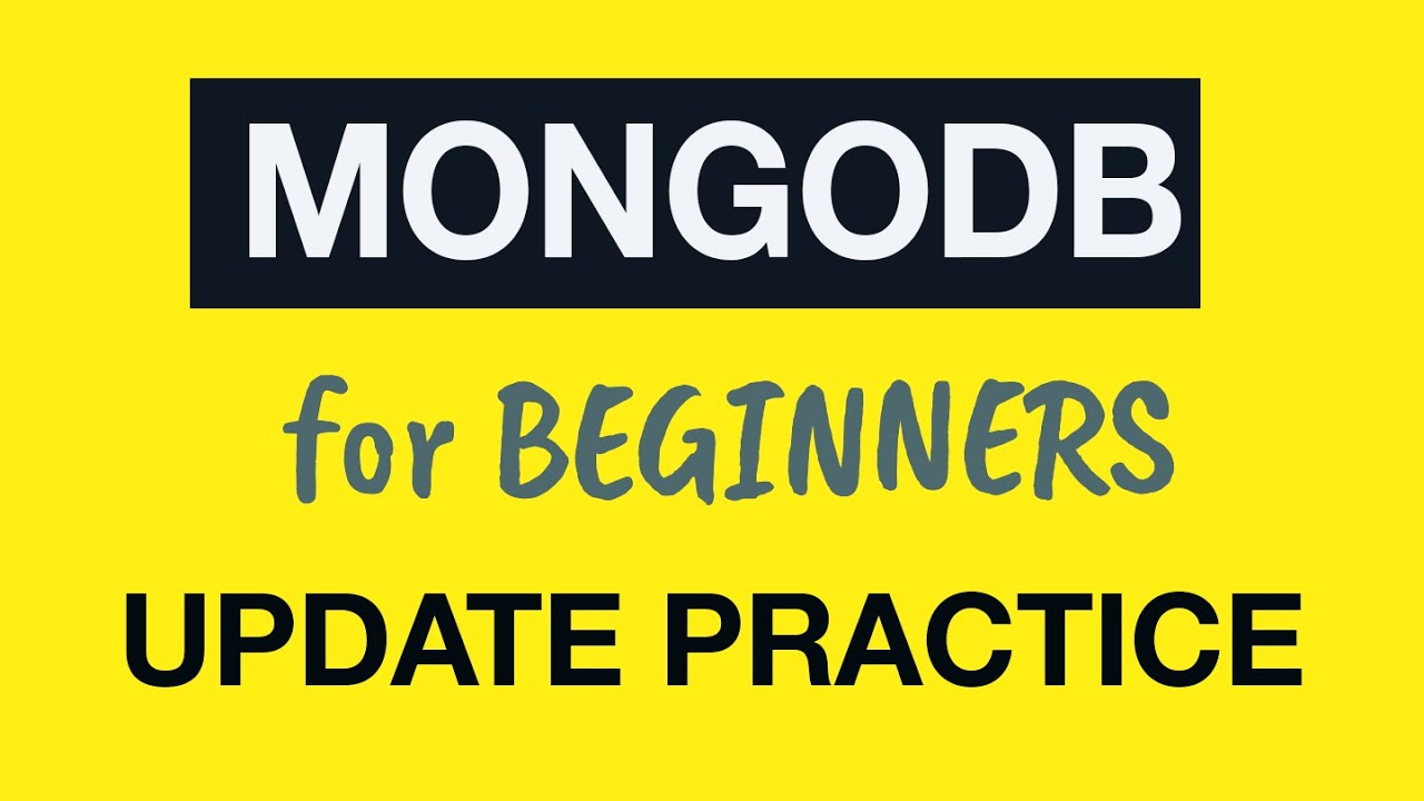 MongoDB Tutorial for Absolute Beginners :  28 MongoDB practice Updating Documents