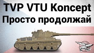 Превью: TVP VTU Koncept - Просто продолжай