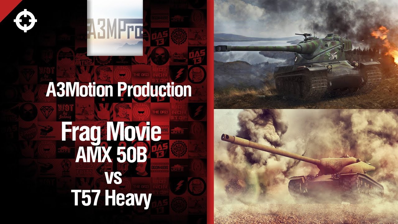 Эпичный FragMovie - AMX 50B vs T57 Heavy от A3Motion Production [World of Tanks]