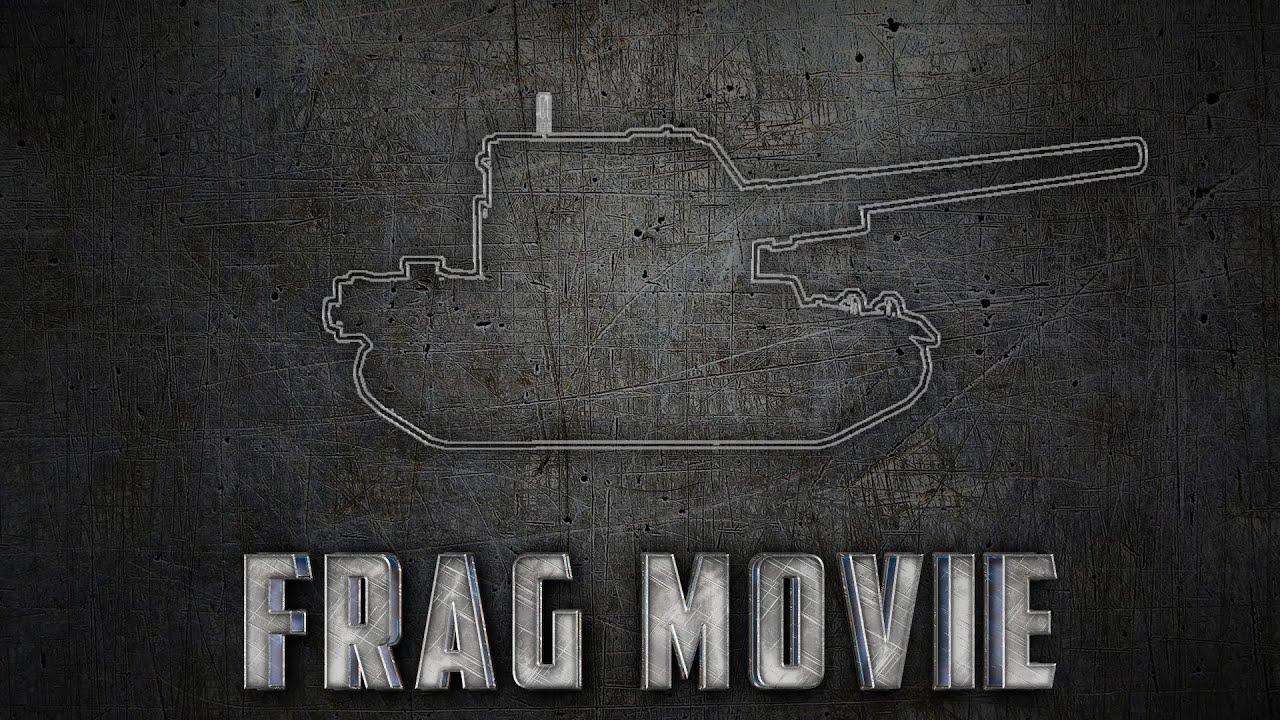 Frag Movie #1 ~ World of Tanks