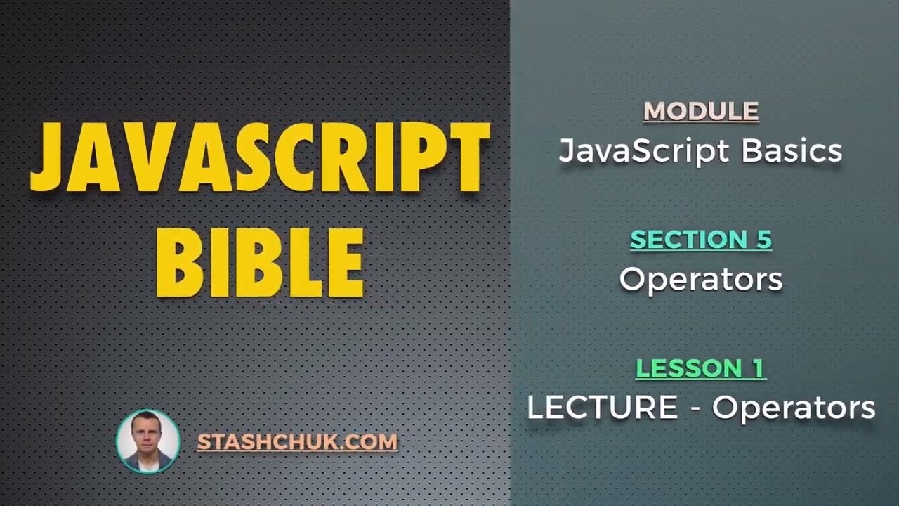 01: LECTURE - Operators Overview (JAVASCRIPT BASICS - Operators)