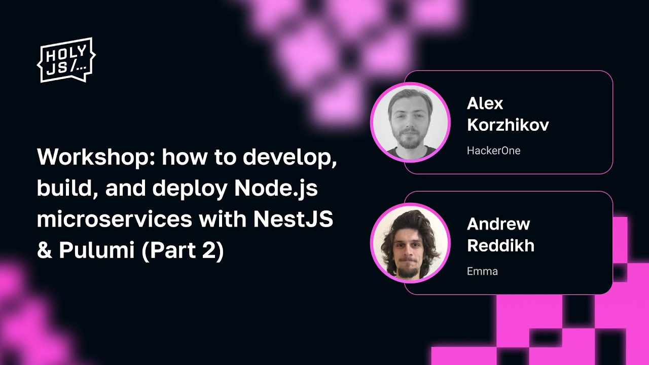 Andrew Reddikh, Alex Korzhikov — Develop, build, deploy Node.js microservices w/ NestJS &amp; Pulumi р.2