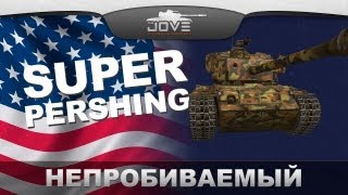 Превью: НЕПРОБИВАЕМЫЙ (Обзор T26E4 SuperPershing)