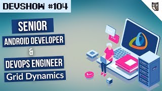 Превью: Senior Android Developer &amp; DevOps Engineer в Grid Dynamics