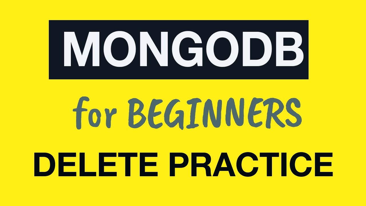 MongoDB Tutorial for Absolute Beginners :  30 Practice deleting Documents in MongoDB