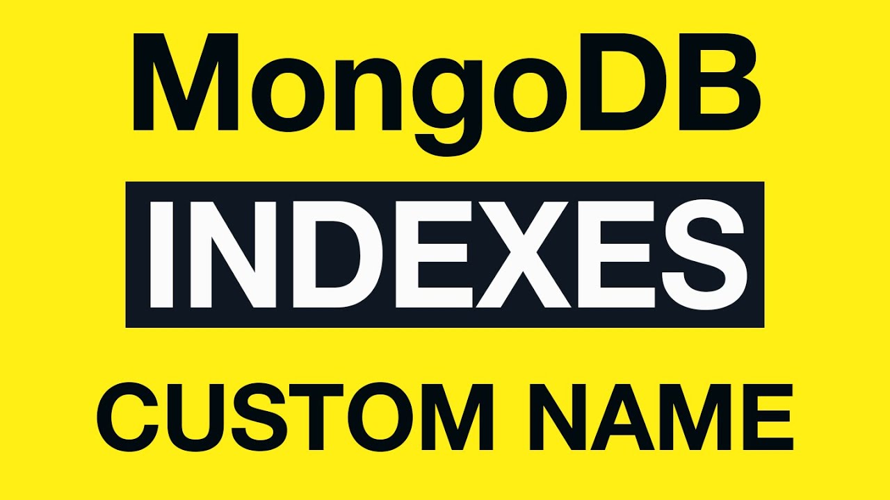 11 MongoDB Indexing - Example 3: Index with custom name