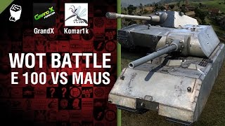 Превью: E 100 vs MAUS - WoT Battle №1 - от Komar1k, GrandX и HTM