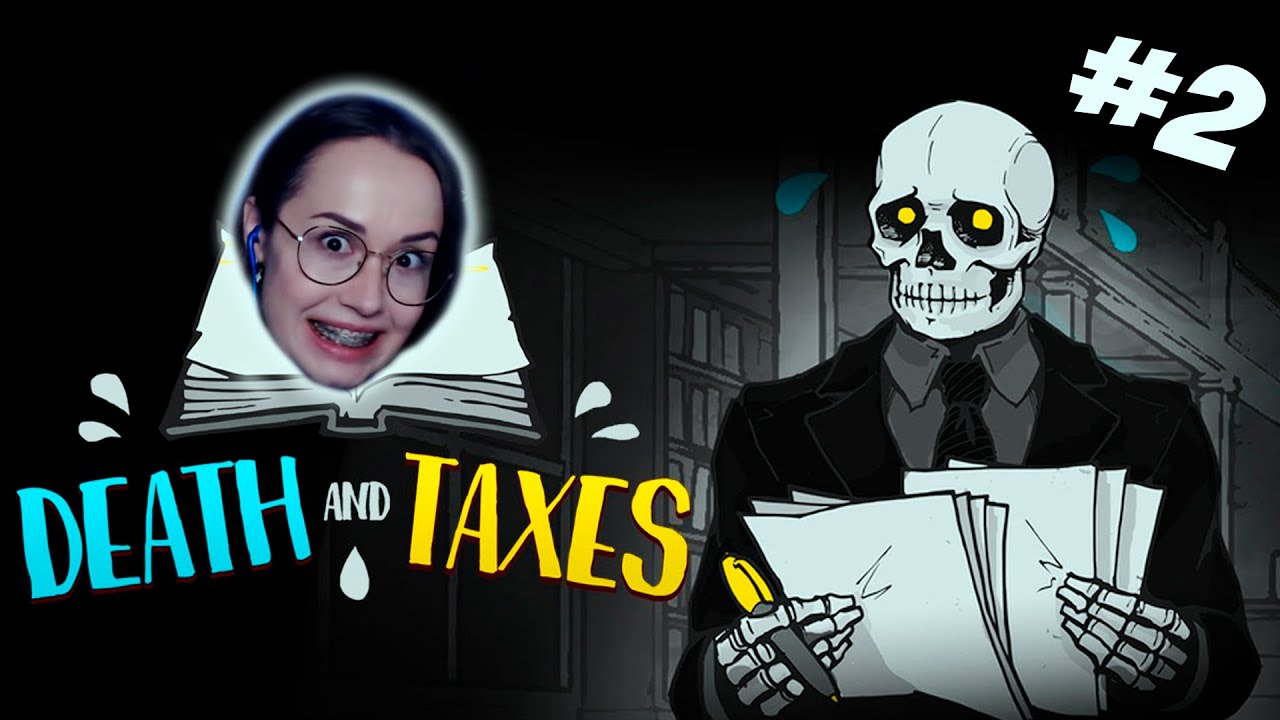 Death and Taxes - ТЕПЕРЬ ТОЧНО ИСЧАДИЕ #2