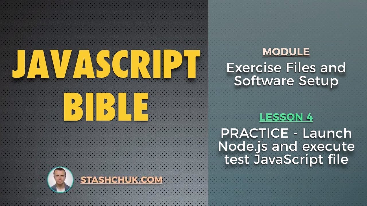 04: PRACTICE - Launch Node.js and execute test JavaScript file (JAVASCRIPT BIBLE - Software Setup)