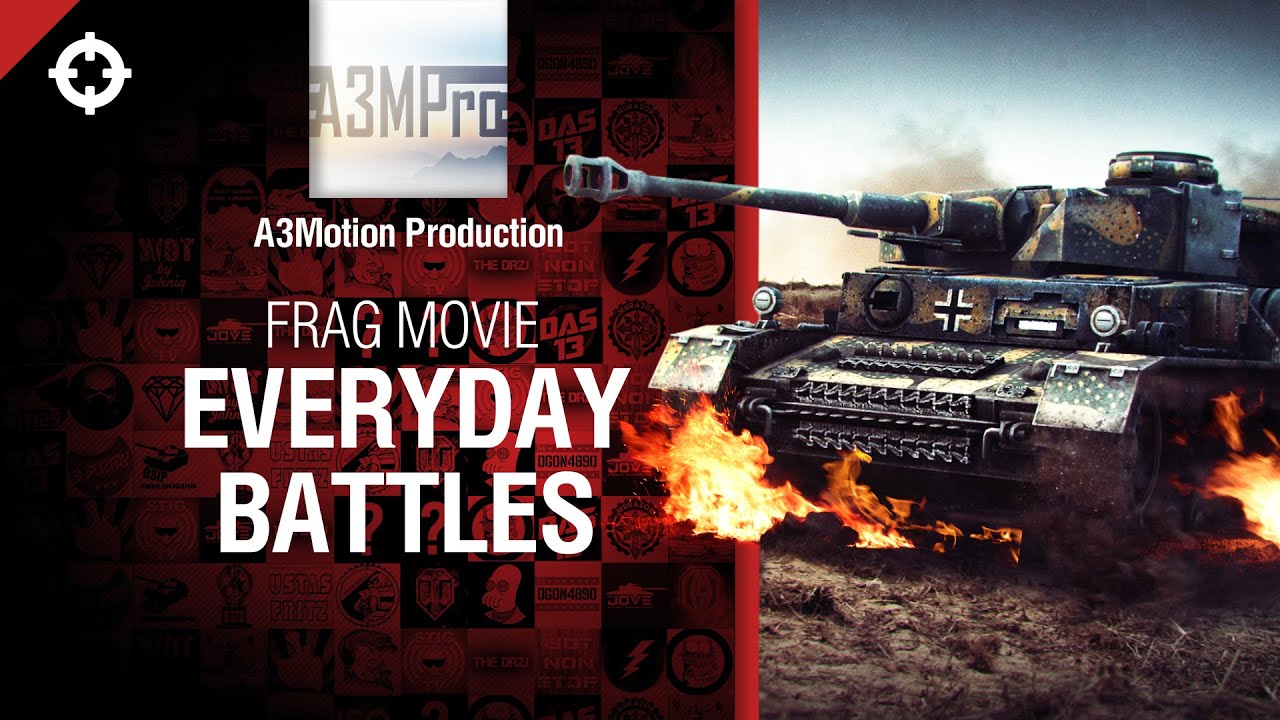 Everyday Battles - Frag Movie от A3Motion Production [World of Tanks]
