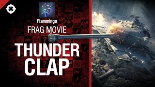 Превью: Thunderclap - Frag Movie от Flammingo [World of Tanks]