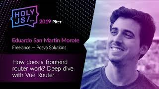 Превью: Eduardo San Martin Morote — How does a frontend router work? Deep dive with Vue Router