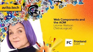 Превью: Web Components and the AOM / Léonie Watson (TetraLogical)