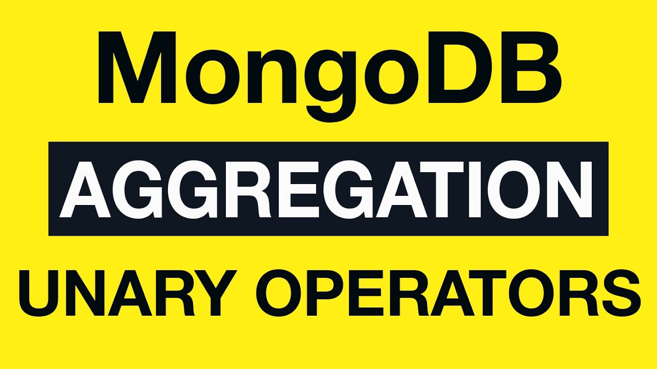 39 Unary Operators - MongoDB Aggregation Tutorial