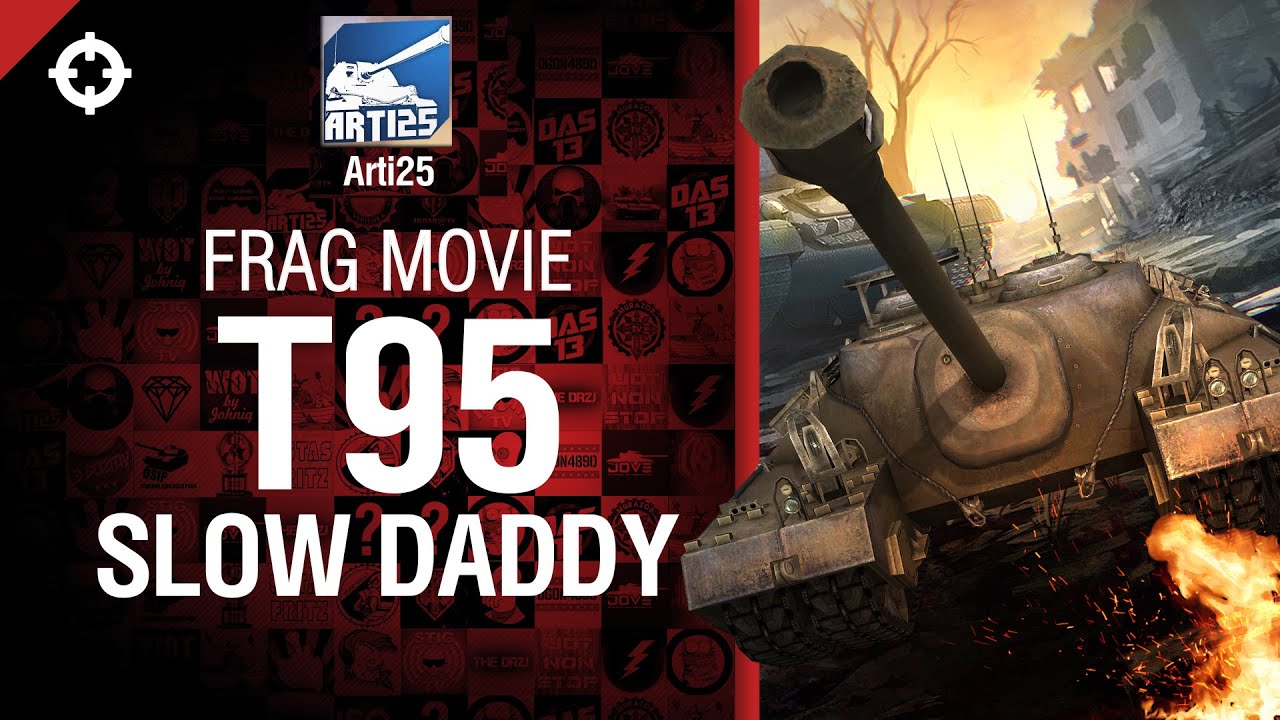 Т95 - Slow Daddy - Frag Movie от Arti25 [World of Tanks]