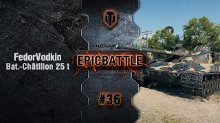 Превью: EpicBattle #36: FedorVodkin / Bat.-Châtillon 25 t