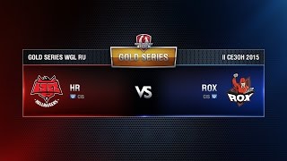 Превью: HR vs ROX.KIS Week 5 Match 2 WGL RU Season II 2015-2016. Gold Series Group Round