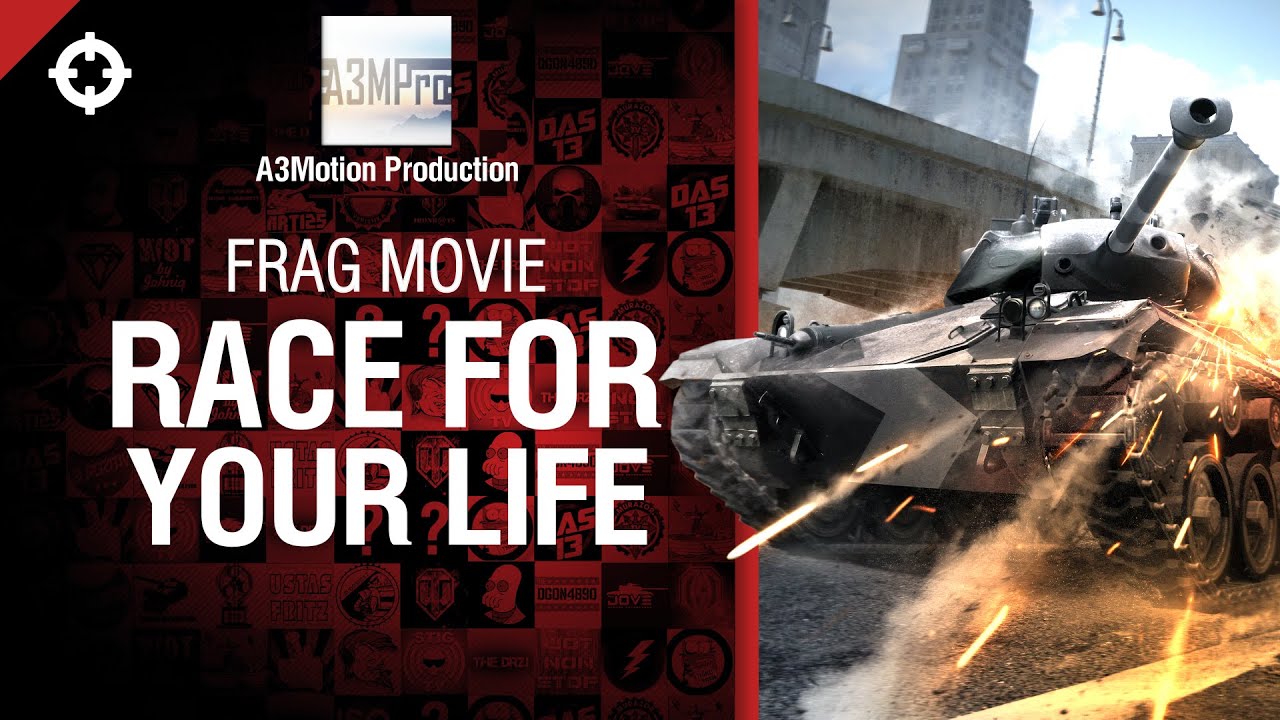 Race For Your Life - Frag Movie от A3Motion Production [World of Tanks]