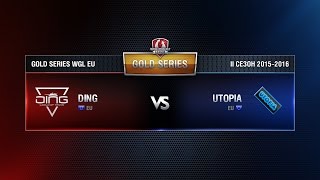 Превью: DING vs UTOPIA Match 6 WGL EU Season ll 2015-2016. Gold Series Week 9