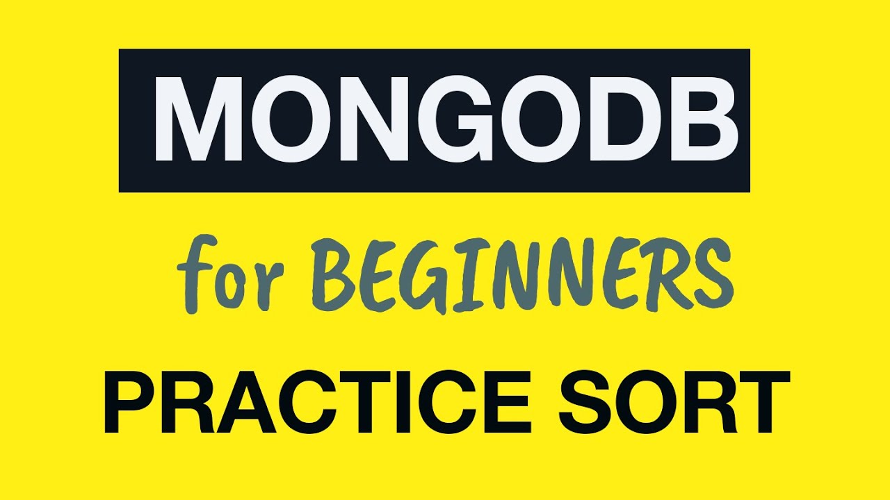 MongoDB Tutorial for Absolute Beginners :  25 Practice MongoDB Sort, Limit and Skip