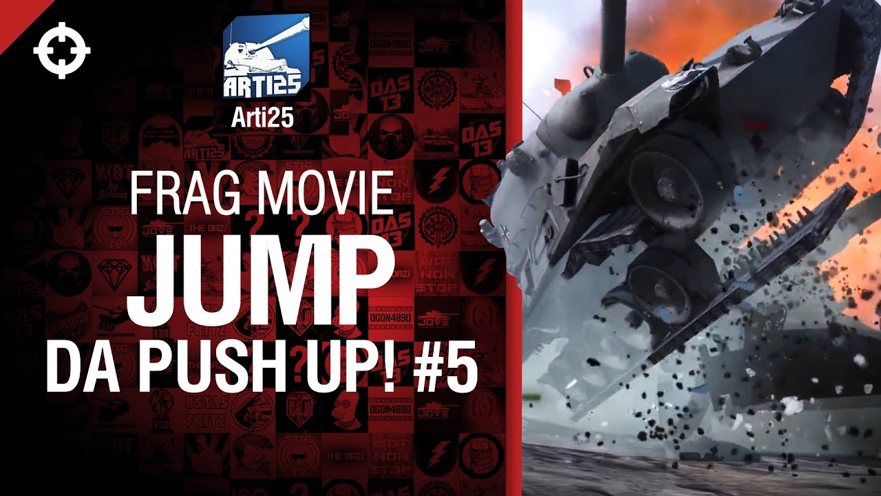 Jump da push up! #5 - Fragmovie от Arti25 [World of Tanks]