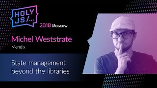 Превью: Michel Weststrate — State management beyond the libraries