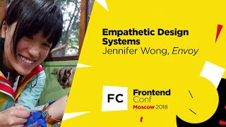 Превью: Empathetic Design Systems / Jennifer Wong (Envoy)