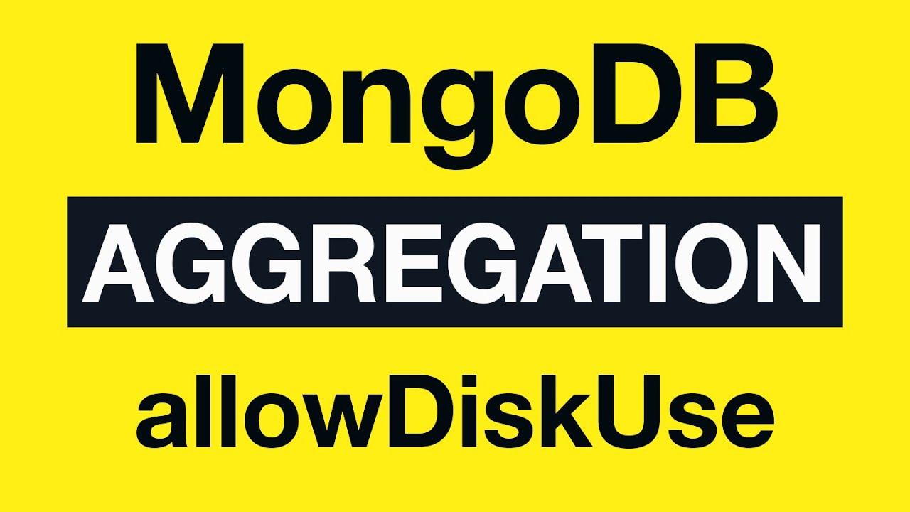 44 allowDiskUse Option - MongoDB Aggregation Tutorial