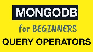 Превью: MongoDB Tutorial for Absolute Beginners :  22 MongoDB Query Operators Overview