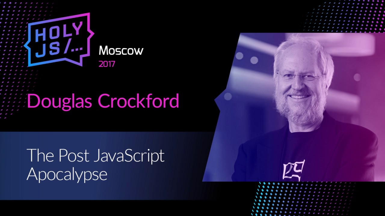 Douglas Crockford – The Post JavaScript Apocalypse