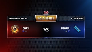 Превью: OOPS vs UTOPIA Match 1 WGL EU Season ll 2015-2016. Gold Series Week 7