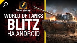 Превью: WoT Blitz на Андроиде - Первый взгляд от BloowLightning [World of Tanks]