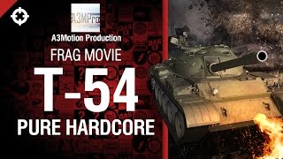 Превью: Танк T-54 PURE HARDCORE FragMovie от A3Motion Production [World of Tanks]