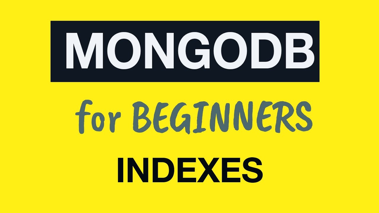 MongoDB Tutorial for Absolute Beginners :  33 MongoDB Indexes