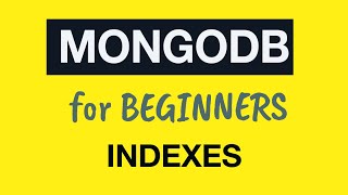 Превью: MongoDB Tutorial for Absolute Beginners :  33 MongoDB Indexes