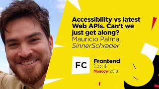 Превью: Accessibility vs latest Web APIs. Can’t we just get along? / Mauricio Palma (SinnerSchrader)