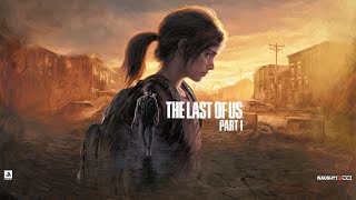 Превью: Третья серия ★ The Last of Us: Part I