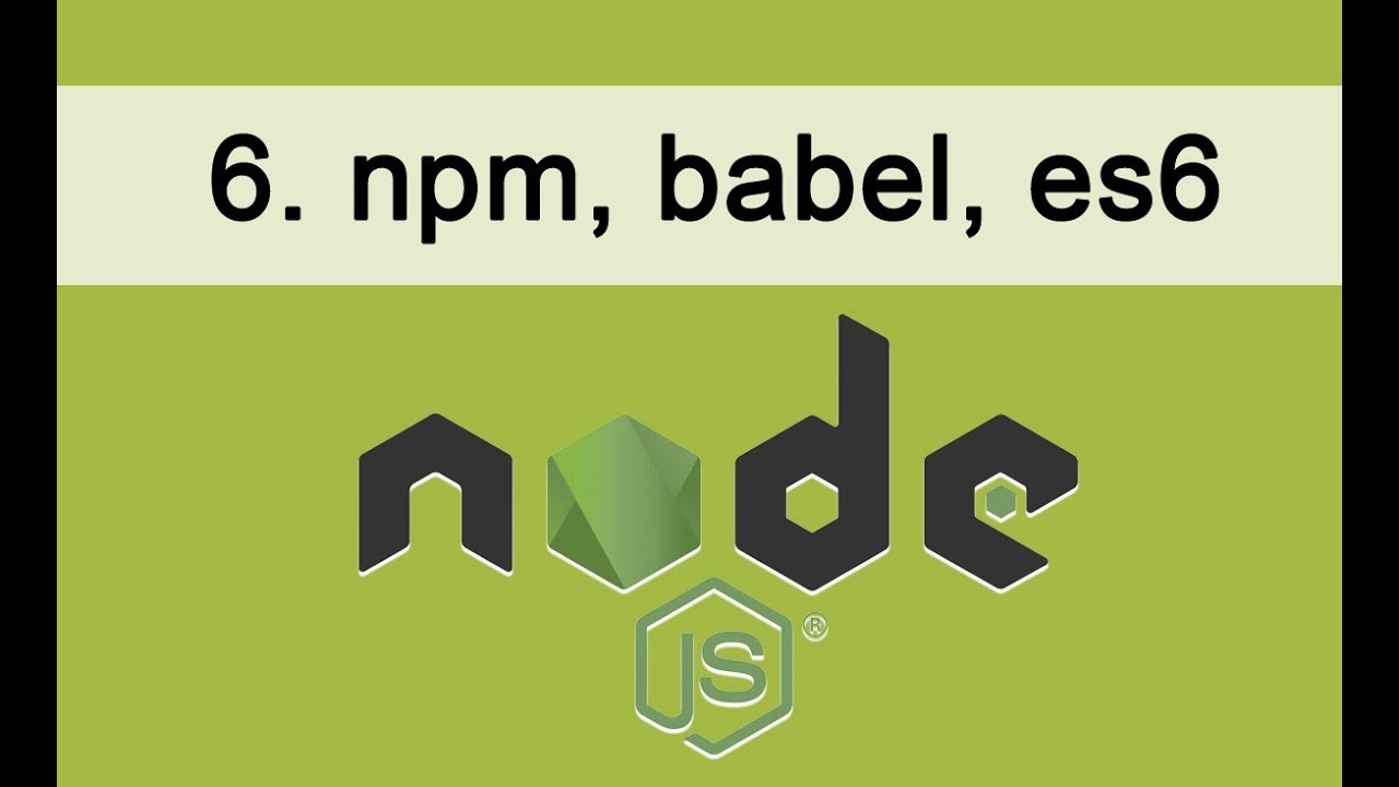 Основы Node.JS. 6 NPM, Babel, ES6