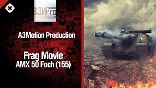 Превью: ПТ САУ AMX 50 Foch (155) - фрагмуви от A3Motion Production  [World of Tanks]