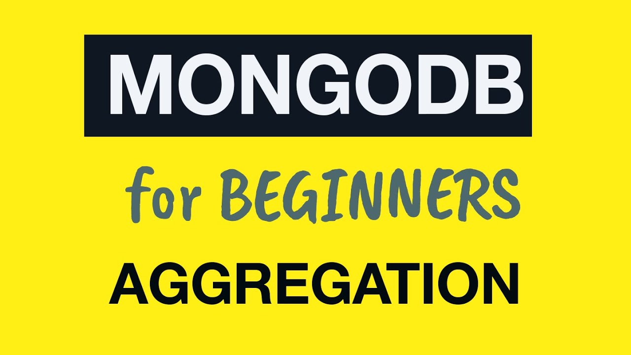 MongoDB Tutorial for Absolute Beginners :  31 MongoDB Aggregation Framework