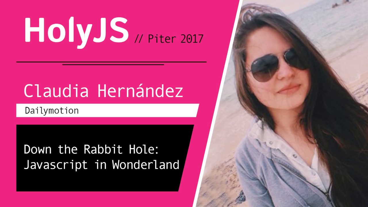 Claudia Hernandez — Down the Rabbit Hole: JavaScript in Wonderland