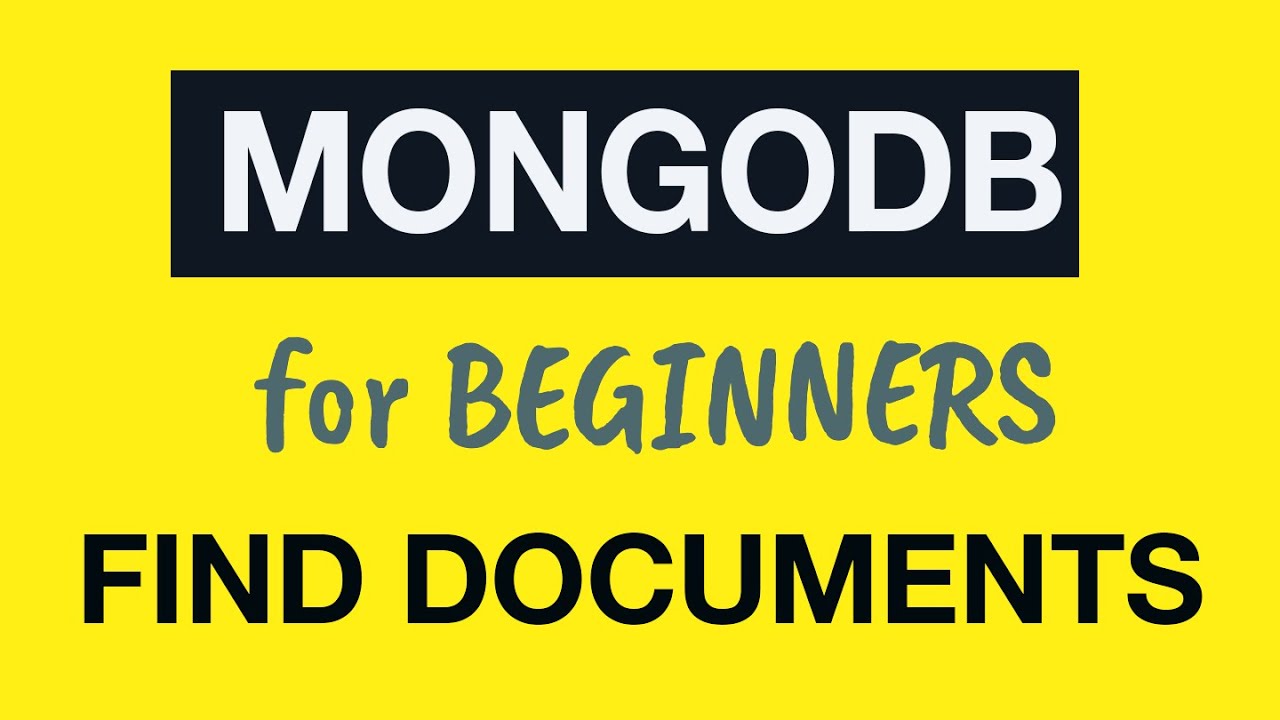 MongoDB Tutorial for Absolute Beginners :  21 Practice Finding Documents