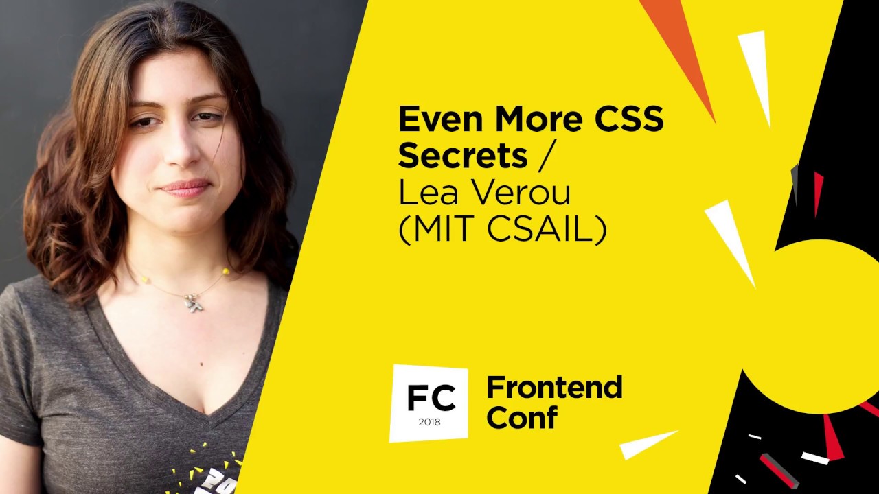 Even More CSS Secrets / Lea Verou (MIT CSAIL)