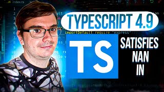 Превью: TypeScript 4.9 - satisfies, улучшение in и NaN